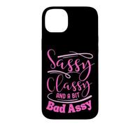 Classy sassy and a bit bad assy women motivational Case for iPhone 14 Plus