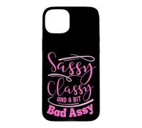 Classy sassy and a bit bad assy women motivational Case for iPhone 15 Plus