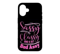 Classy sassy and a bit bad assy women motivational Case for iPhone 16