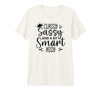 Classy Sassy and a Bit Smart Assy,Classy Sassy Smart Assy Premium T-Shirt