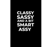Classy, Sassy And A Bit Smart Assy: Funny Notebook For Coworker Gift Giving | Perfect For Secret Santa and White Elephant Gift (Red Cover)