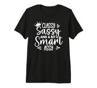 Classy Sassy and Bad Assy Classy Sassy and a Bit Smart Assy Premium T-Shirt