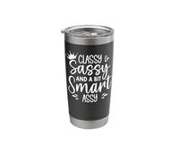 Classy Sassy and Bad Assy Classy Sassy and a Bit Smart Assy Stainless Steel Insulated Tumbler