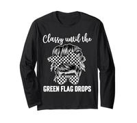 Classy Until The Green Flag Drops Messy Bun Racing Lover Long Sleeve T-Shirt