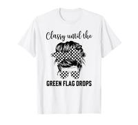 Classy Until The Green Flag Drops T-Shirt