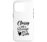 Classy With A Savage Side Funny Saying Case for iPhone 16 Pro