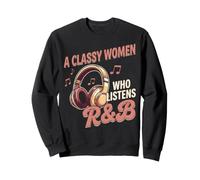 Classy Women Who Listen R&B Hip Hop Rap Musician Concert R&b Sweatshirt