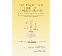 CLAT Practice Book | Mock Tests (Advanced Level): 5 Advanced Full-Length Mock Tests with 150 Questions Each, Answer Keys, Explanations & Performance Analysis