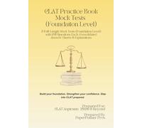 CLAT Practice Book | Mock Tests (Foundation Level): 5 Full-Length Mock Tests (Foundation Level) with 150 Questions Each, Consolidated Answer Sheets & Explanations
