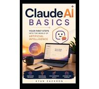 Claude AI Basics: Your First Steps into the World of Artificial Intelligence
