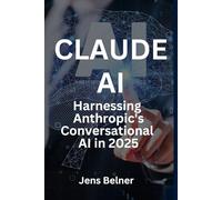 Claude AI Demystified - Harnessing Anthropic's Conversational AI in 2025 (AI Automation Agents)