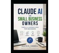 Claude AI for Small Business Owners: Simple AI Workflows for Beginners