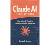 Claude AI für Einsteiger: Der schnelle Einstieg ohne technisches Vorwissen