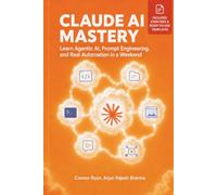 CLAUDE AI MASTERY: Learn Agentic AI, Prompt Engineering, and Real Automation in a Weekend