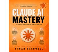 Claude AI Mastery: The Complete Beginner's Bible to Claude AI 2026 - Master Prompting, Agentic AI, Claude Code, Cowork & MCP | 65+ Ready-to-Use Prompts