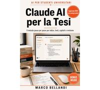 CLAUDE AI PER LA TESI: Il metodo passo passo per indice, fonti, capitoli e revisione