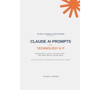 CLAUDE AI PROMPTS - for Technology and IT (The Small Business and Start-up Series)