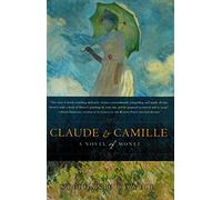 Claude & Camille: A Novel of Monet