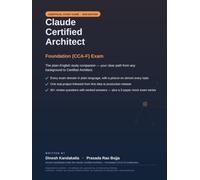Claude Certified Architect - Foundation (CCA-F): Claude Certified Architect - Foundation (CCA-F): The Plain-English Study Companion