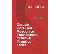 Claude Certified Associate Foundations CCAO-F Practice Tests: Comprehensive Practice Questions with Detailed Explanations for Claude Certification Exam Preparation