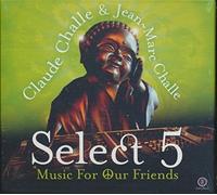 Claude Challe / Jean-Marc Challe (Various) - Select 5 - Music for Our Friends (2CD)