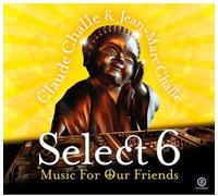 Claude Challe & Jean-Marc Challe (Various) - Select 6 - Music for Our Friends