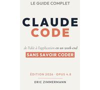 Claude Code : construisez ce que vous voulez sans savoir coder: De l’idée au produit livrable