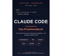 Claude Code - Das Praxishandbuch: Vom ersten Prompt zum autonomen KI-Agenten: Claude & Claude Code, Prompt Engineering, MCP, Subagents, Hooks & n8n ... Leitfaden 2026 (inkl. Code-Repository)