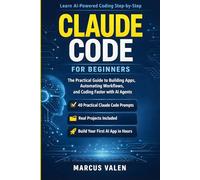 Claude Code for Beginners: The Practical Guide to Building Apps, Automating Workflows, and Coding Faster with AI Agents