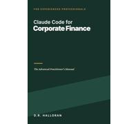 Claude Code for Corporate Finance: The Advanced Practitioner's Manual