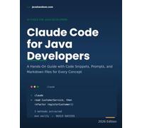 Claude Code for Java Developers: A Hands-On Guide with Code Snippets, Prompts and Markdown Files for Every Concept