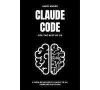 Claude Code for the Rest of Us: A Non-Developers Guide to AI-Powered Building