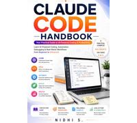 Claude Code, From Zero to Confident: Learn AI-Powered Coding, Automation, Debugging & Real-World Development Workflows from Beginner to Advanced