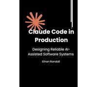 Claude Code in Production: Designing Reliable AI-Assisted Software Systems