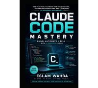CLAUDE CODE MASTERY: Build, Automate & Sell with AI-Powered Coding (Claude AI Mastery Series: Build, Automate, and Scale Intelligent Systems)