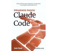 Claude Code. Primeros Pasos: Iniciación a la programación con IA