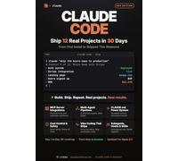 Claude Code - Ship 12 Real Projects in 30 Days: The Hands-On System for Vibe Coding & AI Agents: 4 (Claude Code Playbooks)