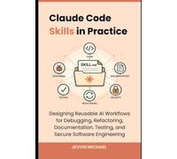 Claude Code Skills in Practice: Designing Reusable AI Workflows for Debugging, Refactoring, Documentation, Testing and Secure Software Engineering
