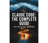 Claude Code: The Complete Guide , No Coding Required: How a marketer uses AI to build business tools, websites, and automation , without writing a single line of code (Patty's Ai Journey)