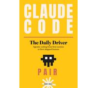 Claude Code: The Daily Driver: Agentic Coding from First Session to First Shipped Feature (The Claude Code Ladder)