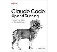 Claude Code: Up and Running: Harness the Power of Agentic Coding