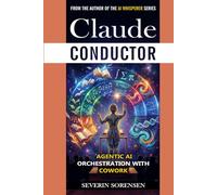 Claude Conductor: Agentic AI Orchestration with Cowork