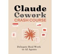 Claude Cowork Crash Course: Delegate Real Work to AI Agents