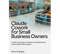 Claude Cowork for Small Business Owners: How to Automate Payroll, Invoicing, Client Work, and Daily Operations Using AI Without Hiring Extra Staff, ... Already Use (Claude Cowork for Professionals)