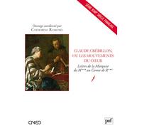 Claude Crébillon, ou les mouvements du cœur: Lettres de la Marquise de M*** au Comte de R***