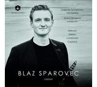 Sparovec - Debussy, Nielsen, Lutos?awski & Copland: performed by Blaz Sparovec