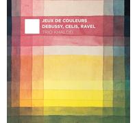 Trio Khaldei – Jeux de Couleurs: Debussy, Celis, Ravel – CD