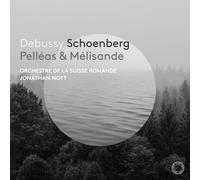 Orchestre de La Suisse Romande Jonathan Nott - Debussy & Schoenberg: Pelleas & Melisande