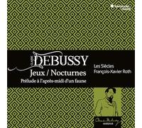 Les Siècles - Claude Debussy: Jeux/Nocturnes/Prélude À L'après-Midi D'un Faune