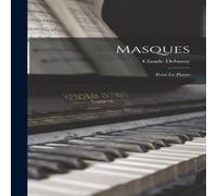 Claude Debussy Masques: Pour Le Piano Hardcover Book Claude Debussy Multicolor